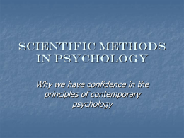 Scientific methods in psychology Why we have confidence in the principles of contemporary psychology.
