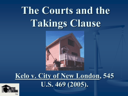 The Courts and the Takings Clause  Kelo v. City of New London, 545 U.S.