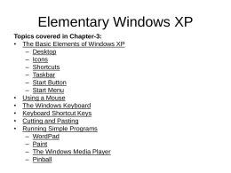 Elementary Windows XP Topics covered in Chapter-3: • The Basic Elements of Windows XP – Desktop – Icons – Shortcuts – Taskbar – Start Button – Start Menu •
