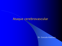 Ataque cerebrovascular  Dr. Gonzalo Klaassen El ataque cerebrovascular (ACV) se refiere a un déficit neurológico focal, de inicio en pocas horas o días,
