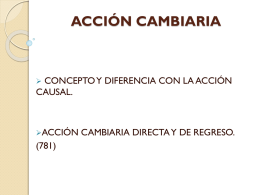 ACCIÓN CAMBIARIA  CONCEPTO Y DIFERENCIA CON LA ACCIÓN CAUSAL.   ACCIÓN  (781)  CAMBIARIA DIRECTA Y DE REGRESO.