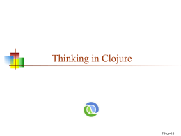 Thinking in Clojure  7-Nov-15 Jumping in     We’ll quickly go through Clojure’s data types, some basic functions, and basic syntax Then we’ll get to the.