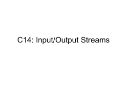 C14: Input/Output Streams Streams vs. Readers/Writerse • Confusing number of alternatives: – Streams: for binary 8bit (byte) quantities – Readers/Writers: for String and.
