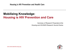 Mobilizing Knowledge: Housing is HIV Prevention and Care Summary of Research Presented at the Housing and HIV/AIDS Research Summit Series.