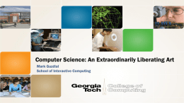 Computer Science: An Extraordinarily Liberating Art Mark Guzdial School of Interactive Computing.