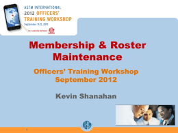 Membership & Roster Maintenance Officers’ Training Workshop September 2012 Kevin Shanahan Agenda 1. Membership Promotion 2.
