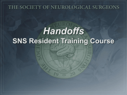 Handoffs SNS Resident Training Course The Need for Safer Transitions of Care • Medical errors result in ~98,000 deaths/year in the U.S. •