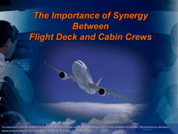 The Importance of Synergy Between Flight Deck and Cabin Crews  This presentation is intended to enhance the reader's understanding, but it shall not.