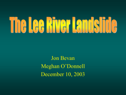 Jon Bevan Meghan O’Donnell December 10, 2003 Introduction and Objectives • We examined an active landslide along side of the Lee River in Jericho,