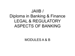 JAIIB / Diploma in Banking & Finance LEGAL & REGULATORY ASPECTS OF BANKING MODULES A & B.