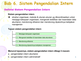 Bab 6. Sistem Pengendalian Intern Definisi Sistem Pengendalian Intern Sistem pengendalian intern  struktur organisasi, metode & ukuran-ukuran yg dikoordinasikan untuk menjaga kekayaan organisasi,