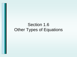 Section 1.6 Other Types of Equations Polynomial Equations A polynomial equation is the result of setting two polynomials equal to each other.