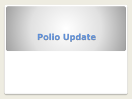 Polio Update ACRONYMS OPV  Oral Polio Vaccine  IPV  Inactivated Polio Vaccine  WPV  Wild Polio Virus  GPEI  Global Polio Eradication Initiative  FRRS  Financial Resource Requirements series  GAVI  GAVI !!!!!!!