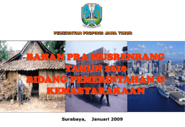 PEMERINTAH PROPINSI JAWA TIMUR  BAHAN PRA MUSRENBANG TAHUN 2010 BIDANG PEMERINTAHAN & KEMASYARAKAAN Surabaya,  Januari 2009