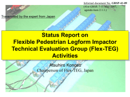 Informal document No. GRSP-41-09 (41st GRSP, 7-11 May 2007, agenda item 2.1.1.)  Transmitted by the expert from Japan  Status Report on Flexible Pedestrian Legform Impactor Technical.