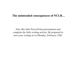 The unintended consequences of NCLB…  View this little PowerPoint presentation and complete the little writing activity.