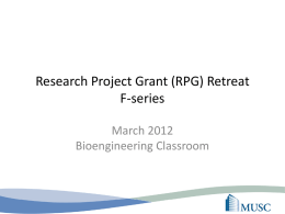 Research Project Grant (RPG) Retreat F-series March 2012 Bioengineering Classroom Project Title To be submitted to [agency] as [FXX or type] on [date]-[new or amended]responding.