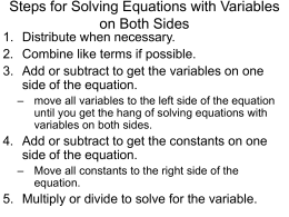 Steps for Solving Equations with Variables on Both Sides 1. Distribute when necessary. 2.