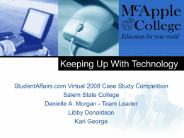 Keeping Up With Technology StudentAffairs.com Virtual 2008 Case Study Competition Salem State College Danielle A.