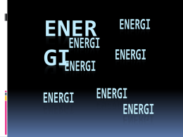 ENER GI Bentuk Energi  Energi Kimia  Energi Listrik  Energi Panas  Energi ........tuliskan bentuk-bentuk energi lain yang kamu ketahui......
