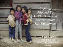 Supporting community action on AIDS in developing countries  Children Affected By AIDS in Low and Concentrated HIV Epidemics  Supporting community action on AIDS in India  Umesh Chawla International HIV/AIDS.