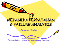 (1) MEKANIKA PERPATAHAN & FAILURE ANALYSIS Muhammad Fitrullah  Teknik Metalurgi Fakultas Teknik Universitas Sultan Ageng Tirtayasa.