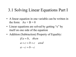 3.1 Solving Linear Equations Part I • A linear equation in one variable can be written in the form: Ax + B.