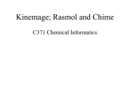 Kinemage; Rasmol and Chime C371 Chemical Informatics Kinemages • kinemage (kinetic image) • View structure for which the coordinates have already been determined • size.
