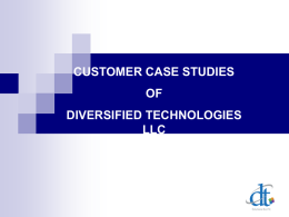 CUSTOMER CASE STUDIES OF  DIVERSIFIED TECHNOLOGIES LLC Sunny Delight Beverages Company   Need – Sunny D needed a reliable outsourcer to provide labor for  specific operational.