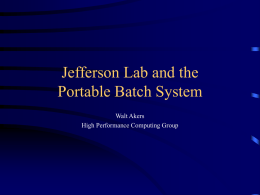 Jefferson Lab and the Portable Batch System Walt Akers High Performance Computing Group.