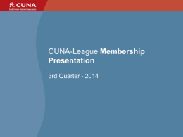 CUNA-League Membership Presentation 3rd Quarter - 2014 THE CREDIT UNION SYSTEM CUNA Affiliated Credit Unions (Members of CUNA and State Leagues)  CU Leagues  CUNA Strategic Services, Inc. (CSS) For profit.
