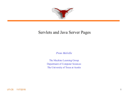 Servlets and Java Server Pages  Prem Melville The Machine Learning Group Department of Computer Sciences The University of Texas at Austin  UT-CS  11/7/2015