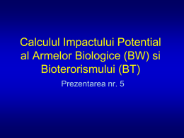 Calculul Impactului Potential al Armelor Biologice (BW) si Bioterorismului (BT) Prezentarea nr. 5