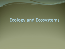 Objectives  1. Define ecology and ecosystems.  2. Explain natural selection and succession.  3.