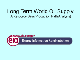 Long Term World Oil Supply (A Resource Base/Production Path Analysis) Executive Summary - These pages summarize a recent EIA presentation on when.