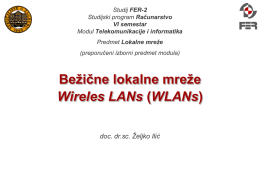 Studij FER-2 Studijski program Računarstvo VI semestar Modul Telekomunikacije i informatika Predmet Lokalne mreže (preporučeni izborni predmet modula)  Bežične lokalne mreže Wireles LANs (WLANs) doc.