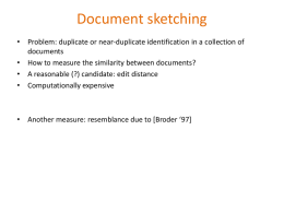 Document sketching • Problem: duplicate or near-duplicate identification in a collection of documents • How to measure the similarity between documents? • A reasonable.