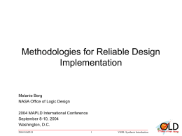 Methodologies for Reliable Design Implementation  Melanie Berg NASA Office of Logic Design 2004 MAPLD International Conference September 8-10, 2004 Washington, D.C. 2004 MAPLD  VHDL Synthesis Introduction.