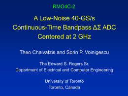 RMO4C-2  A Low-Noise 40-GS/s Continuous-Time Bandpass ΔΣ ADC Centered at 2 GHz Theo Chalvatzis and Sorin P.