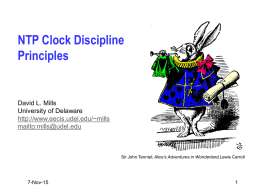 NTP Clock Discipline Principles  David L. Mills University of Delaware http://www.eecis.udel.edu/~mills mailto:mills@udel.edu  Sir John Tenniel; Alice’s Adventures in Wonderland,Lewis Carroll  7-Nov-15