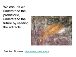 We can, as we understand the prehistoric, understand the future by reading the artifacts.  Stephen Downes http://www.downes.ca.