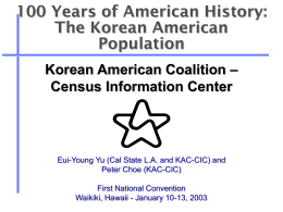 100 Years of American History: The Korean American Population Korean American Coalition – Census Information Center  Eui-Young Yu (Cal State L.A.