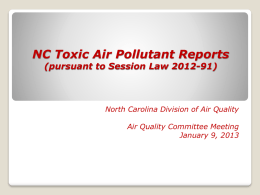 NC Toxic Air Pollutant Reports (pursuant to Session Law 2012-91)  North Carolina Division of Air Quality  Air Quality Committee Meeting January 9, 2013