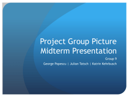 Project Group Picture Midterm Presentation Group 9 George Popescu | Julian Tatsch | Katrin Kehrbusch.
