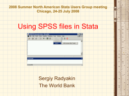 2008 Summer North American Stata Users Group meeting Chicago, 24-25 July 2008  Using SPSS files in Stata  Sergiy Radyakin The World Bank.