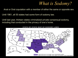 What is Sodomy? Anal or Oral copulation with a member of either the same or opposite sex. Until 1961, all 50 states.