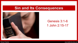 Sin and Its Consequences  Genesis 3:1-6 1 John 2:15-17  Richard Thetford  www.thetfordcountry.com Sin Defined • A transgression of the law • 1 John 3:4 • 2 John.