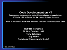 Code Development on NT Some notes on experience gained in developing cross-platform (NT/Unix) HEP software for the Linear Collider Detector More of a.