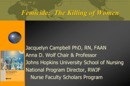 Femicide: The Killing of Women  Jacquelyn Campbell PhD, RN, FAAN Anna D.