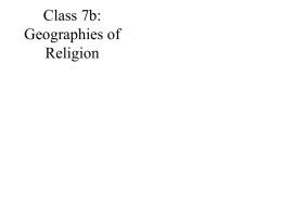 Class 7b: Geographies of Religion Religion and culture • Everyone has values and morals • Religion means worship, faith in the sacred or divine • Mentifacts: